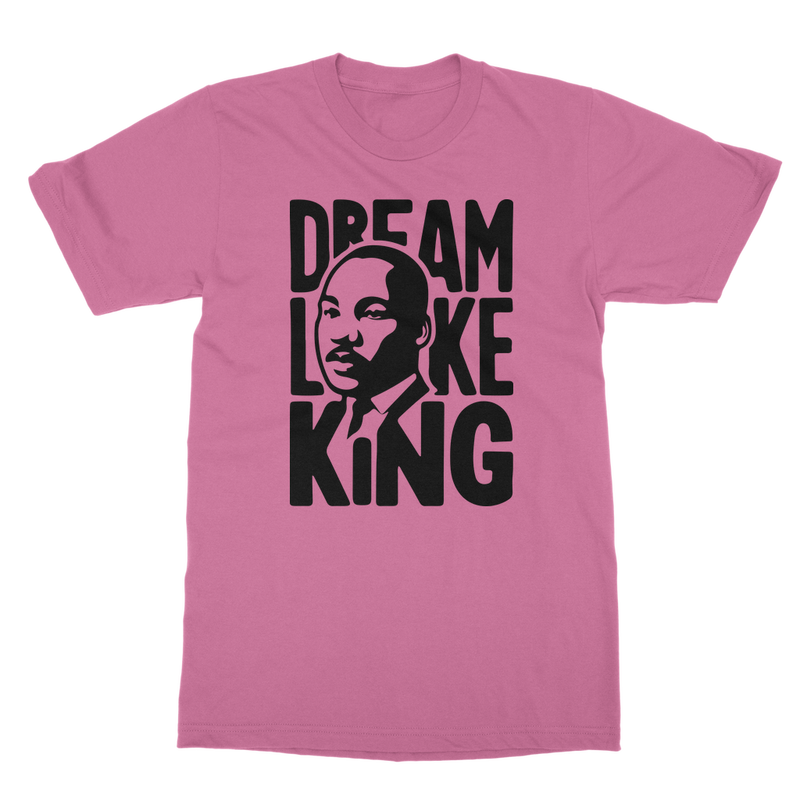 DREAM LIKE MLK T SHIRT