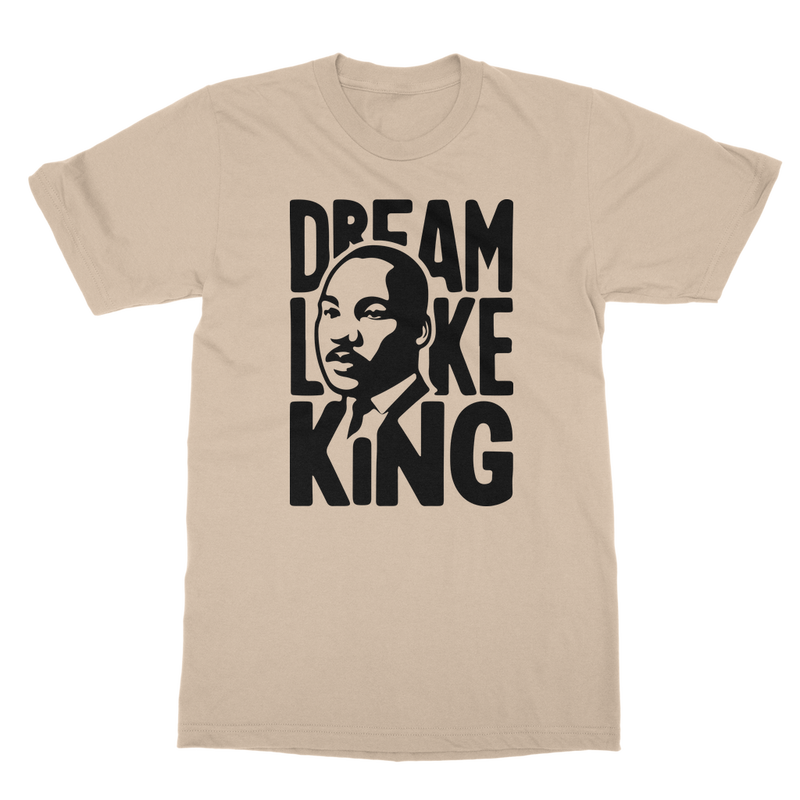 DREAM LIKE MLK T SHIRT