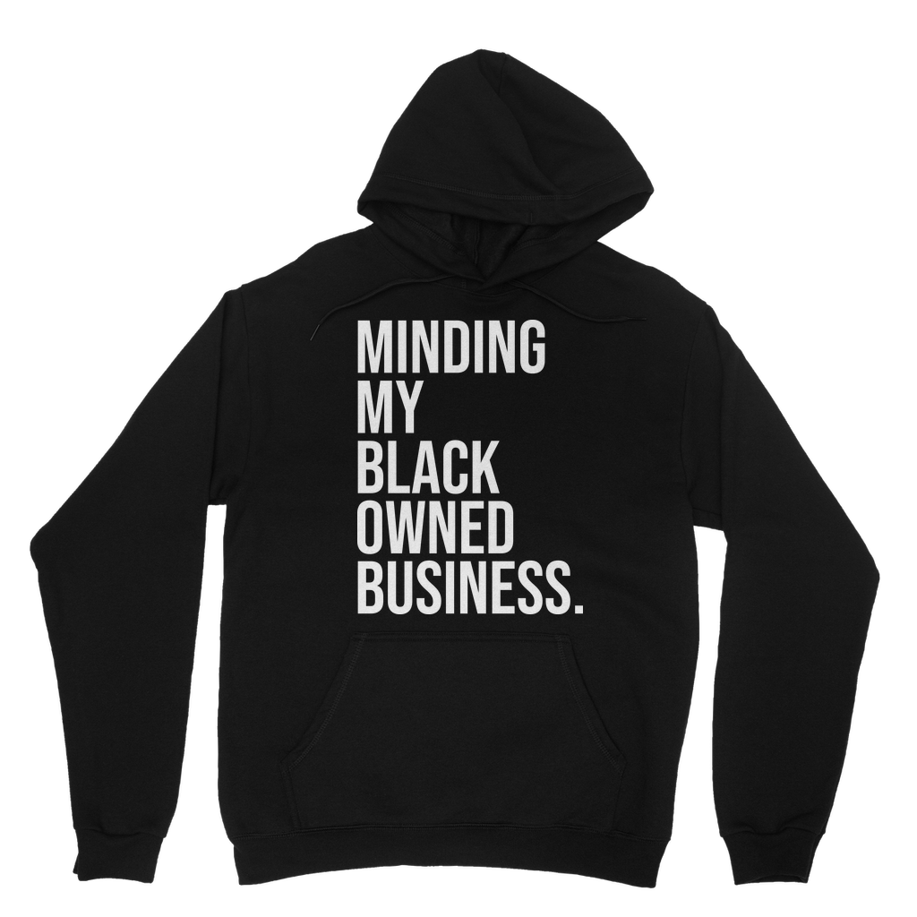 MINDING MY BLACK OWNED BUSINESS HOODIE