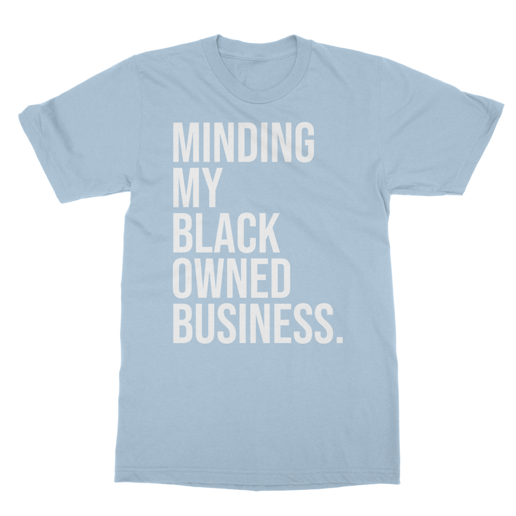 minding my black owned business shirt
