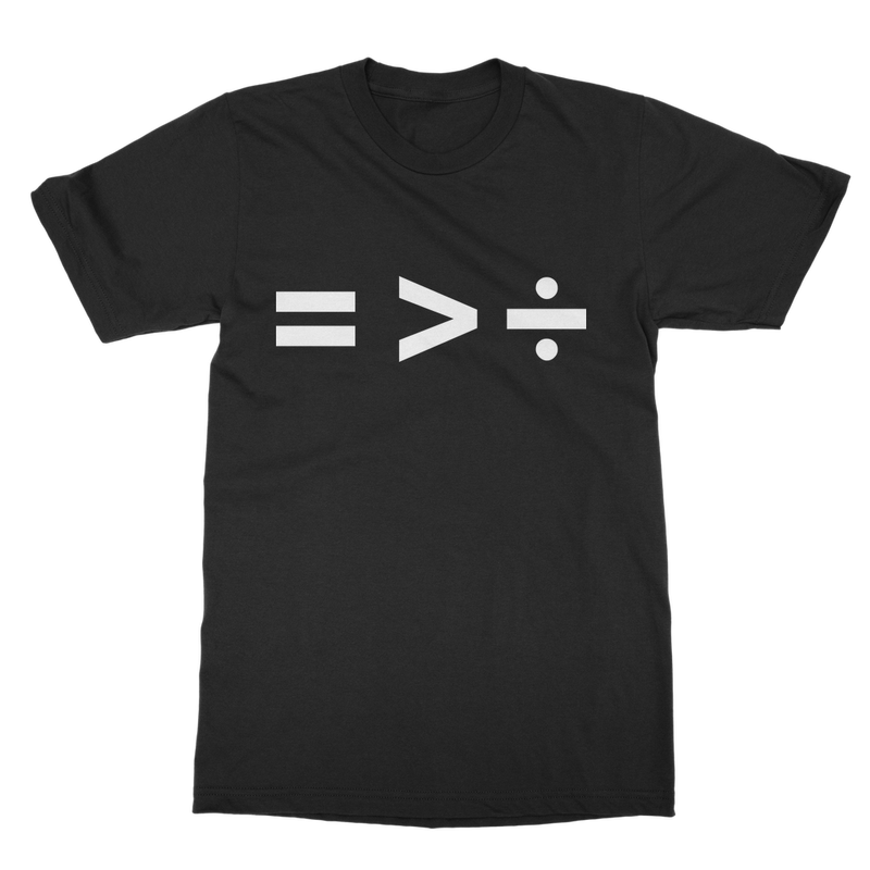 equality is greater than division shirt